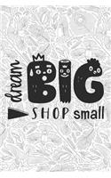 Dream Big Shop Small