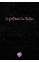 You Are Braver Than You Think: Lined Notebook (Journal, Diary) with Inspirational Quotes/Sayings Throughout, Pink Foil Lettering Cover, 6x9, Black Soft Cover, Matte Finish, Journa