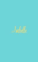 Isabelle: Personalized Name Turquoise Matte Soft Cover Notebook Journal to Write In. 120 Blank Lined Pages