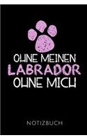 Ohne Meinen Labrador Ohne Mich Notizbuch