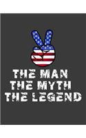 The man The Myth The Legend: The man the myth the legend journal. 8.5 x 11 size 120 lined pages the man the myth the legend fathers day gift.Fourth 4th of july fathers day noteb