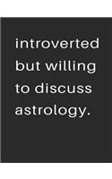 Introvert But Willing to Discuss Astrology