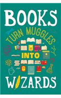 Books Turn Muggles Into Wizards