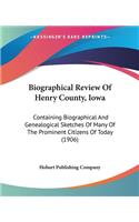 Biographical Review Of Henry County, Iowa