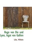 Hugo Von Die Und Lyon, Legat Von Gallien
