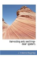 Harvesting Ants and Trap-Door Spiders.