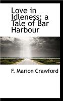 Love in Idleness; A Tale of Bar Harbour