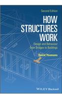 How Structures Work 2e Pbk: Design and Behaviour from Bridges to Buildings