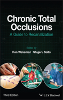 Chronic Total Occlusions: A Guide to Recanalizatio n