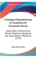 Catalogus Disputationum In Academiis Et Gymnasiis Suecia