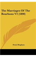 The Marriages Of The Bourbons V2 (1890)