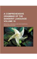 A Comprehensive Grammar of the Sanskrit Language Volume 10; Analytical, Historical and Lexicographical