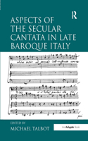 Aspects of the Secular Cantata in Late Baroque Italy