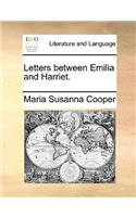 Letters Between Emilia and Harriet.