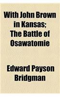 With John Brown in Kansas; The Battle of Osawatomie
