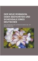 Der Neue Robinson, Oder Seefahrten Und Schicksale Eines Deutschen; Eine Angenehme Und Lehrreiche Erzahlung