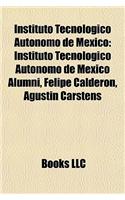 Instituto Tecnolgico Autnomo de Mxico: Instituto Tecnolgico Autnomo de Mxico Alumni, Felipe Caldern, Agustn Carstens