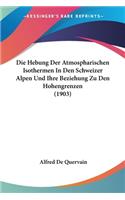 Die Hebung Der Atmospharischen Isothermen In Den Schweizer Alpen Und Ihre Beziehung Zu Den Hohengrenzen (1903)