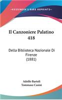 Il Canzoniere Palatino 418: Della Biblioteca Nazionale Di Firenze (1881)