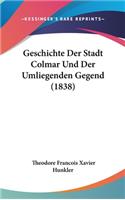 Geschichte Der Stadt Colmar Und Der Umliegenden Gegend (1838)