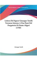 Lettera del Signor Giuseppe Torelli Veronese Intorno a Due Passi del Purgatorio Di Dante Aligeri (1760)