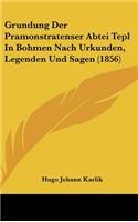 Grundung Der Pramonstratenser Abtei Tepl in Bohmen Nach Urkunden, Legenden Und Sagen (1856)