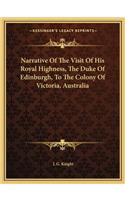 Narrative of the Visit of His Royal Highness, the Duke of Edinburgh, to the Colony of Victoria, Australia