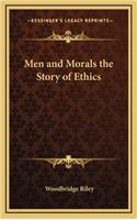 Men and Morals the Story of Ethics