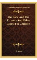 The Babe And The Princess And Other Poems For Children