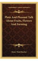 Plain and Pleasant Talk about Fruits, Flowers and Farming