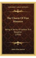 The Charm Of Fine Manners: Being A Series Of Letters To A Daughter (1920)(English)
