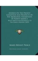 Address On The Present Condition And Prospects Of The Aboriginal Inhabitants Of North America
