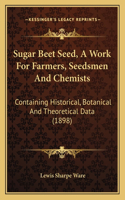 Sugar Beet Seed, A Work For Farmers, Seedsmen And Chemists