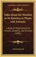 Talks about the Weather in Its Relation to Plants and Animals