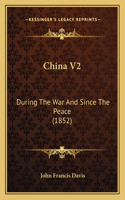 China V2: During The War And Since The Peace (1852)