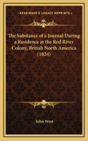 The Substance of a Journal During a Residence at the Red River Colony, British North America (1824)