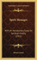 Spirit Messages: With An Introductory Essay On Spiritual Vitality (1911)(English)