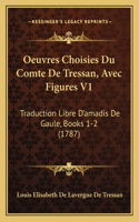Oeuvres Choisies Du Comte De Tressan, Avec Figures V1