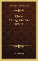 Allerlei Doktorgeschichten (1907): (German)
