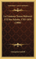 La Contessa Teresa Malvezzi E Il Suo Salotto, 1785-1859 (1900)