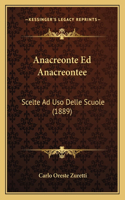 Anacreonte Ed Anacreontee: Scelte Ad USO Delle Scuole (1889)(Italian)
