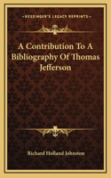 A Contribution To A Bibliography Of Thomas Jefferson