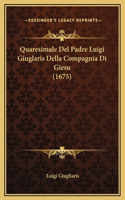 Quaresimale Del Padre Luigi Giuglaris Della Compagnia Di Giesu (1675)