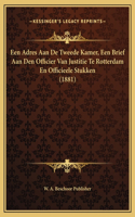 Een Adres Aan De Tweede Kamer, Een Brief Aan Den Officier Van Justitie Te Rotterdam En Officieele Stukken (1881)