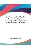 Girl Scout Handbook for the Intermediate Program (a Kessinger Publishing Reprint)