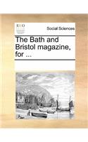 The Bath and Bristol Magazine, for ...