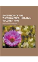 Evolution of the Thermometer, 1592-1743 Volume 1-1900