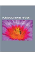 Pornography by Region: Pornography in the United States, Pornography in Japan, European Pornography, Pornography and Erotica in the Philippin