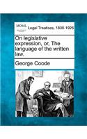 On Legislative Expression, Or, the Language of the Written Law.