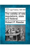 Validity of Rate Regulations, State and Federal.